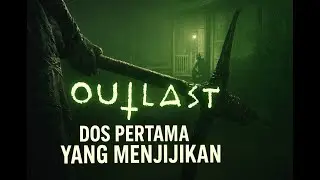 Survive the Nightmare! Outlast Indonesia &ndash; malam jumat