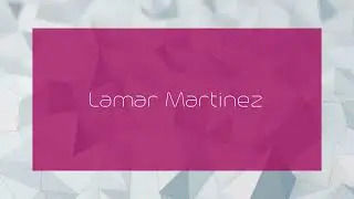 Lamar Martinez - appearance