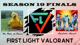 First Light Valorant Season 19 Finals: Squirtle Squad vs We Ride at Dawn