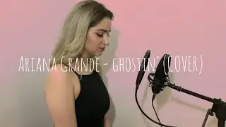 Ariana Grande - ghostin (COVER)