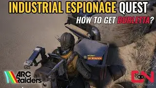 Arc Raiders Industrial Espionage Quest Guide - How to get a Burletta to Deliver