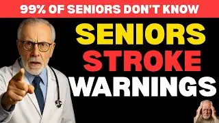 SENIORS : 5 Stroke Warning Signs Seniors Must Never Ignore