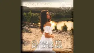 Closer To My Dreams (Extended Mix)