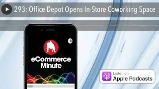 293: Office Depot Opens In-Store Coworking Space