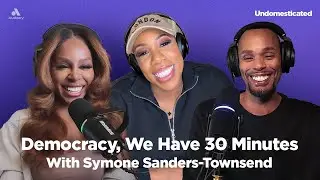 Democracy, We Have 30 Minutes, With Symone Sanders-Townsend