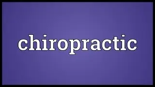 Chiropractic Meaning