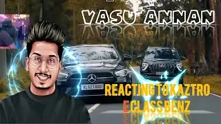 vasu Annan reacting to @KaztroGAMINGYT  loco live kaztro new car eagle gameing &lrm;E CLASS BENZ