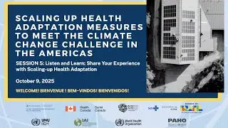 Session 5: Listen and Learn 1: Share Your Experience with Scaling-up Health Adaptation
