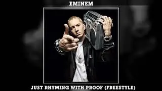 Eminem - Just Rhyming With Proof (Freestyle)