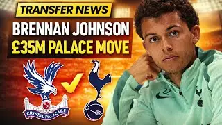 Brennan Johnson to Crystal Palace? &pound;35m Tottenham Exit Explained&rdquo;