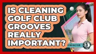 Is Cleaning Golf Club Grooves Really Important?