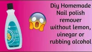 How To Make DIY Nail Polish Remover Without Lemon, Vinegar or Rubbing Alcohol