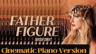 |Father Figure Cinematic piano version Taylor swift| new song 2025