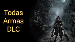 Bloodborne - DLC* - Todas as armas, Guia Definitivo