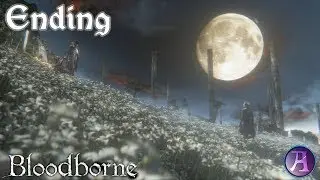 Bloodborne - Playthrough & Walkthrough Part 20 - ENDING (No Commentary)