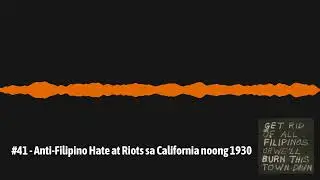 #41 - Anti-Filipino Hate at Riots sa California noong 1930