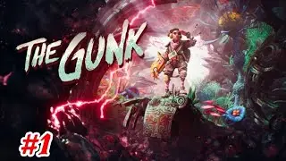 The Gunk: playthrough pt1