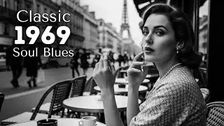 Classic 1969 Soul Blues Relaxation &ndash; Delta & Southern Blend