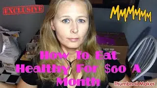 How To Eat Super Healthy For $60 A Month