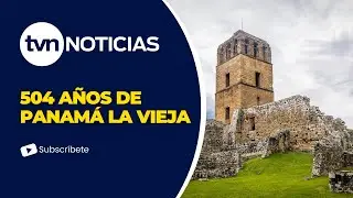 Se cumplen 504 años de Panamá La Vieja