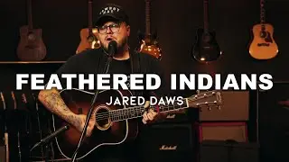 Jared Daws | &ldquo;Feathered Indians&rdquo; (Tyler Childers Cover) | Live on Fischtank Sessions