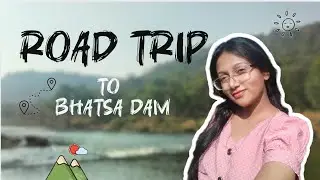 Road trip to Bhatsa Dam 😊