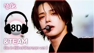 [🔊8D Bank] &TEAM (앤팀) - Go in Blind (Korean ver.) | KBS WORLD TV 250530