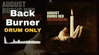 August Burns Red - Back Burner (Drum Only Edition)