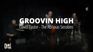 David Pastor - Groovin' High (live at The Abraxas Theater)
