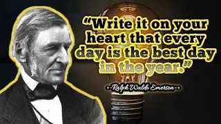 Quotes Ralph Waldo Emerson || &ldquo;Write it on your heart that every day is the best day in the year.&rdquo;