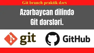 git dersleri - git branch praktik ders - git dərsləri