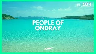 PEOPLE OF ONDRAY 103 - Fresh House Music Podcast by Ondray