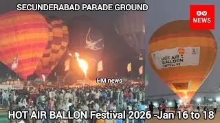 Secunderabad Parade Ground/HOT AIR BALLON Festival 2026/Jan 16 to 18/FULL RUSH/BY -ILYAS 