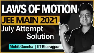 JEE Main 2021 JULY Solution | Laws of Motion | IIT JEE Physics | Mohit Goenka (IIT KGP)