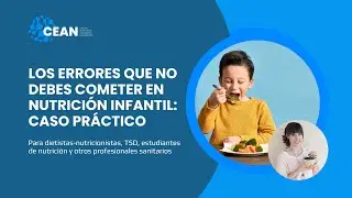 Los errores que no debes cometer en nutrición infantil: Caso práctico