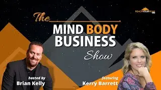 Award-Winning Anchor & Consultant Kerry Barrett on The Mind Body Business Show