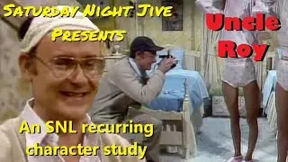 Saturday Night Jive - Uncle Roy - An SNL Recurring Character Study