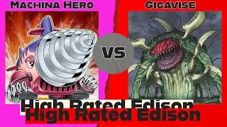 Machina Hero vs Gigavise - High Rated Edison Yu-Gi-Oh!