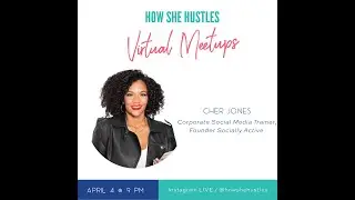 #howshehustles Virtual Meetup #3: Cher Jones Interview