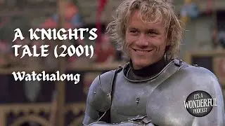 A Knight's Tale (2001) LIVE WATCHALONG | It's A Wonderful Podcast