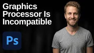 Photoshop Graphics Processor Is Incompatible (Easy Fix Guide)