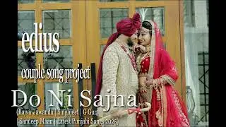 NEW PUNJABI COUPLE WEDDING SONG  2025 EDIUS PROJECT DO NI SAJNA