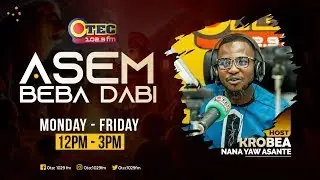ASEM BEBA DABI || KROBEA NANA YAW ASANTE ON OTEC 1029FM - 13TH JANUARY 2026