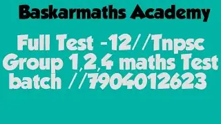Full Test -12//Tnpsc Group 1,2,4 maths Test batch //7904012623//@Baskar Maths Academy