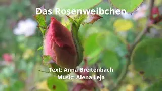 Das Rosenweibchen || Text: Anna Breitenbach, Music: Alena Leja