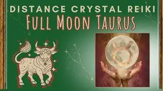 🌕 Full Moon in Taurus ✨ Distance Crystal Reiki | Energy Healing