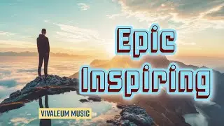 Epic Inspiring - Download this track - Cinematic Music Background music for video by Vivaleum