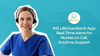 INS LifeGuardian&reg; App: Real-Time Alerts for Nurses on Call, Anytime Support