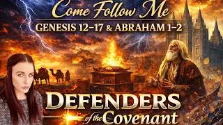 Defending the Covenant Come Follow Me Genesis 12-17 and Abraham 1&2 Part 1