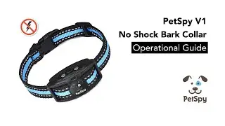PetSpy V1 No Shock Bark Collar - Operational Guide